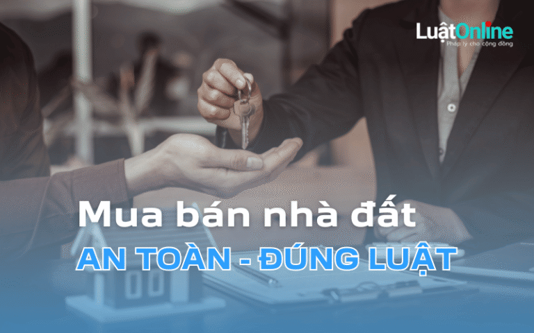 Các bước mua bán nhà đất an toàn, đúng luật
