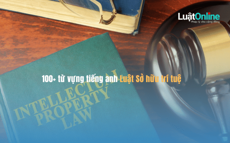 100+ từ vựng tiếng Anh chuyên ngành Luật Sở hữu trí tuệ