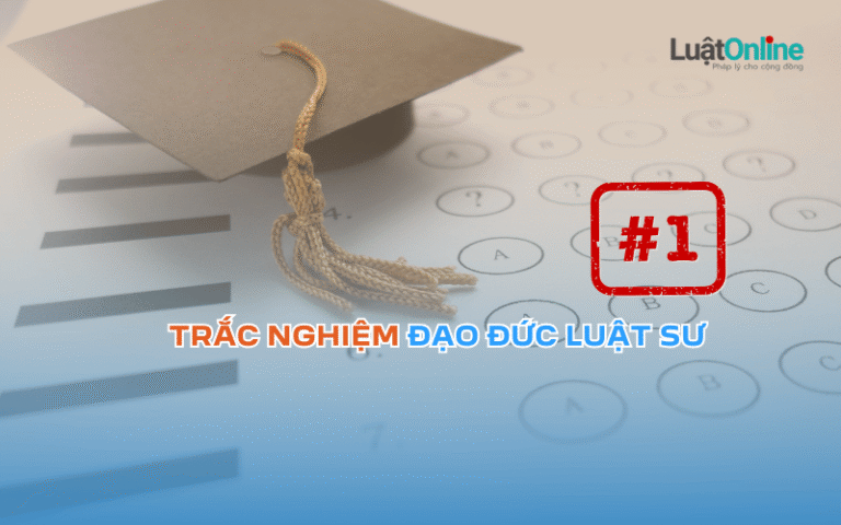 Thi thử trắc nghiệm đạo đức luật sư - Phần 1