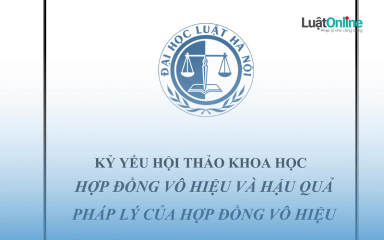 Kỷ yếu Hội thảo khoa học “Hợp đồng vô hiệu và hậu quả pháp lý của hợp đồng vô hiệu”