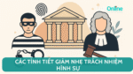 Các tình tiết giảm nhẹ trách nhiệm hình sự