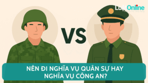 Nên đi nghĩa vụ quân sự hay nghĩa vụ công an