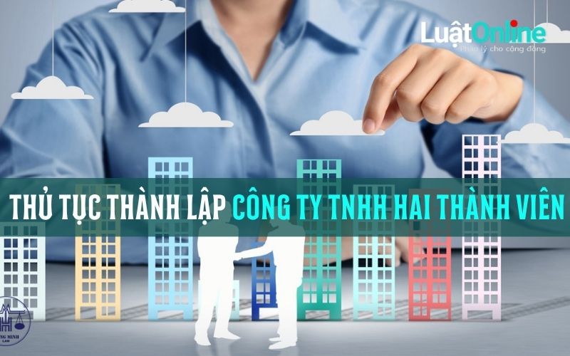 Trình tự, thủ tục thành lập công ty TNHH hai thành viên