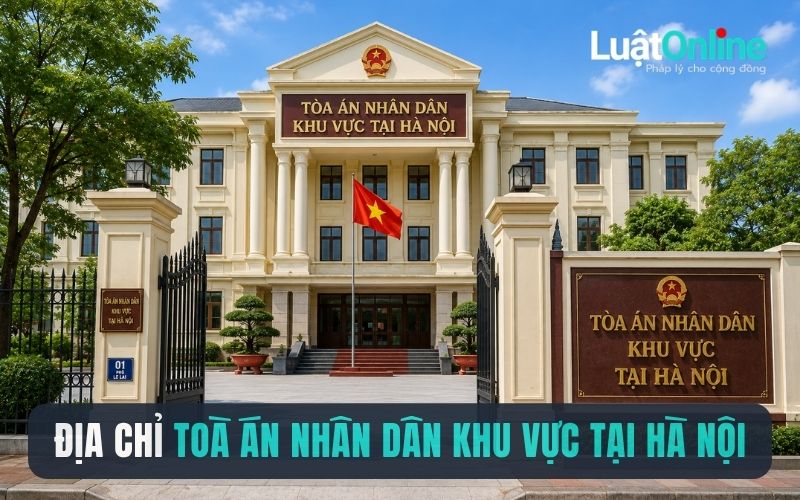 Danh sách địa chỉ Toà án nhân dân khu vực tại Hà Nội chuẩn nhất