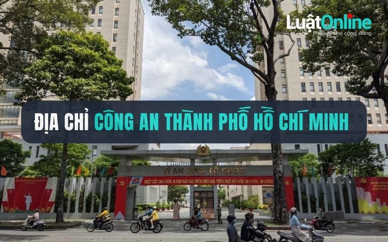 Địa chỉ Công an Thành phố Hồ Chí Minh ở đâu? 