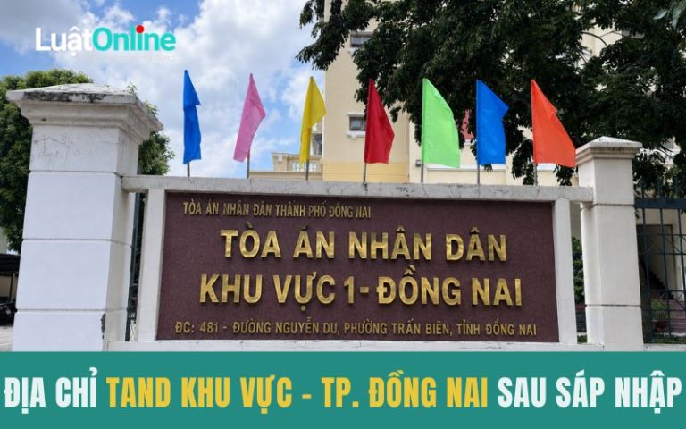 Địa chỉ Toà án nhân dân khu vực - TP. Đồng Nai sau sáp nhập