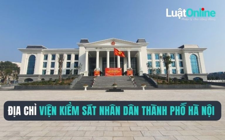 Địa chỉ Viện kiểm sát nhân dân Thành phố Hà Nội mới nhất