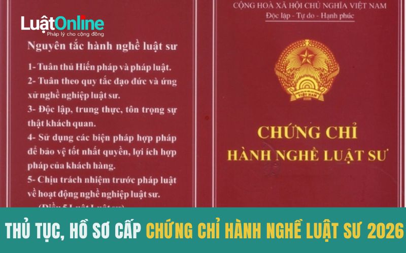 Thủ tục, hồ sơ cấp chứng chỉ hành nghề luật sư 2026 chuẩn nhất