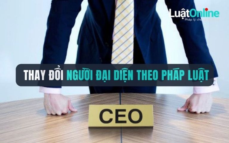 Thủ tục thay đổi người đại diện theo pháp luật mới nhất 2026