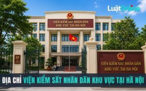 Tổng hợp địa chỉ Viện kiểm sát nhân dân khu vực tại Hà Nội mới nhất