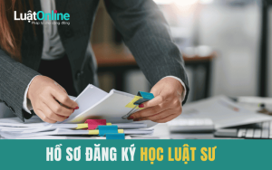 Hồ sơ đăng ký học luật sư mới nhất