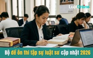 Bộ đề ôn thi tập sự luật sư cập nhật 2026