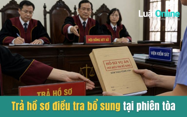 Những trường hợp trả hồ sơ điều tra bổ sung tại phiên tòa